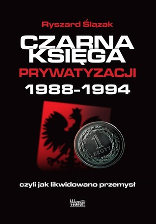 Czarna księga prywatyzacji 1988-1994 (Unknown Binding)