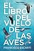 El libro del vuelo de las aves (Spanish Edition)