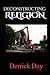 Deconstructing Religion