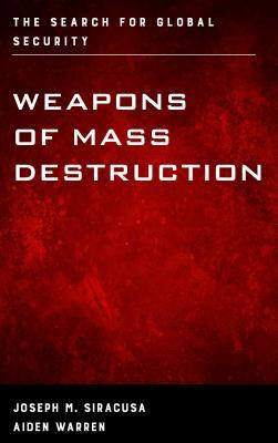 Weapons of Mass Destruction (Weapons of Mass Destruction and Emerging Technologies)