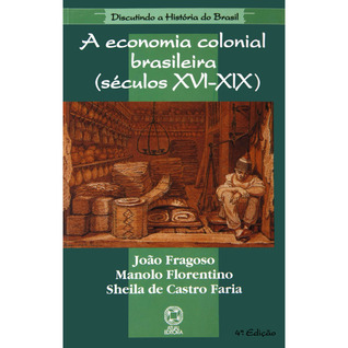 A economia colonial brasileira (séculos XVI-XIX)