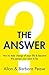 The Answer: How to take charge of your life & become the person you want to be