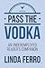 Pass the Vodka by Linda Ferro