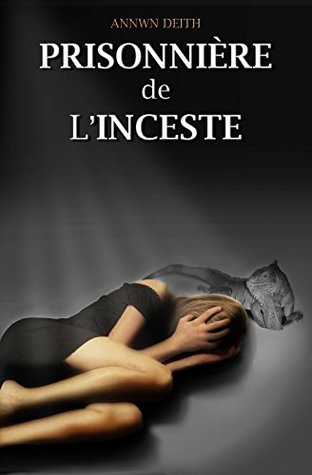 Prisonnière de l'Inceste (Histoire vraie) (French Edition)
