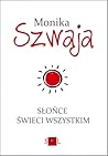 Słońce świeci wszystkim by Monika Szwaja