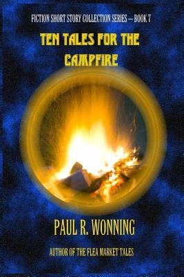 Ten Tales for the Campfire: A Collection of Spooky Short Stories (Fiction Short Story Collection Series)