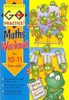 Maths Workouts for 10-11 Year Olds (Go, Practice!)