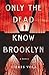 Only the Dead Know Brooklyn