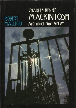 Charles Rennie Mackintosh Architect and Artist (Hardcover)