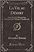 La Vie Au Desert: Cinq ANS de Chasse Dans L'Interieur de L'Afrique Meridionale