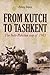 From Kutch to Tashkent [Dec 01, 2013] Bajwa, Farooq Naseem by Farooq Naseem Bajwa