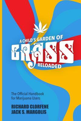 pdf download A Child's Garden of Grass -- Reloaded: The Official Handbook for Marijuana Users
