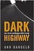 Dark Highway: Love, Murder,...