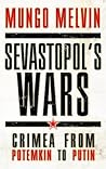 Sevastopol’s Wars by Mungo Melvin