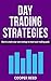 DAY TRADING STRATEGIES: How to create your own strategy to meet your trading goals