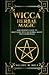 Wicca Herbal Magic: A Beginner's Guide to Mastering Wiccan Herbal Magic with Her
