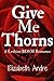 Give Me Thorns: A Lesbian BDSM Romance