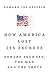 How America Lost Its Secrets: Edward Snowden, the Man and the Theft