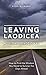 Leaving Laodicea: How to Find the Wisdom You Need to Survive the Days Ahead