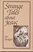 Strange tales about Jesus: A Survey of Unfamiliar Gospels by Per Beskow (1983-05-03)