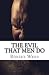 The Evil That Men Do