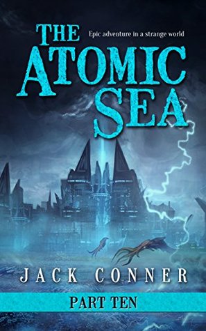The Atomic Sea: Part Ten (The Atomic Sea, #10)