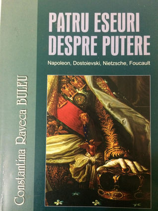 Patru eseuri despre putere: Napoleon, Dostoievski, Nietzsche, Foucault