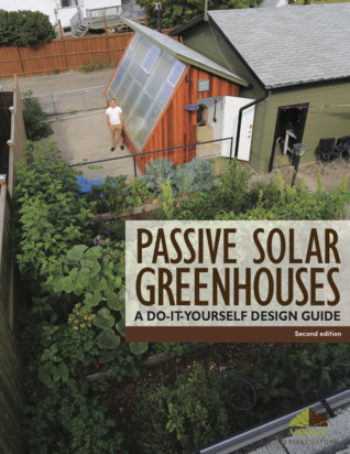 Passive Solar Greenhouses: A Do-It-Yourself Design Guide