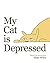 My Cat is Depressed