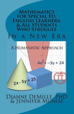 Mathematics for Special Ed, English Learners, and All Students Who Struggle: A Humanistic Approach