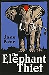The Elephant Thief by Jane Kerr