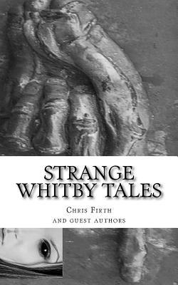 Strange Whitby Tales: ghost and folklore tales from around Whitby