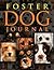Foster Dog Journal: Preserve the memories and stories of the dogs you save