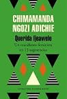 Querida Ijeawele by Chimamanda Ngozi Adichie