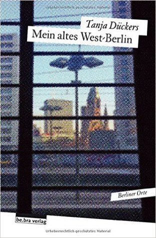 Mein altes West-Berlin: Berliner Orte