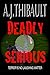 Deadly Serious by A.J. Thibault