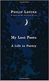 My Lost Poets by Philip Levine