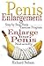 Penis Enlargement: Step by Step Penis Exercise Program, Enlarge Your Penis Naturally (Penis Enlargement Program, Jelqing, Male Enhancment, Penis Surgary, Bigger Penis)