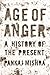 Age of Anger: A History of the Present
