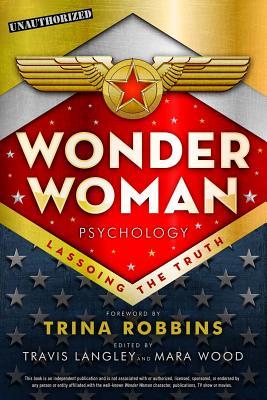 Wonder Woman Psychology: Lassoing the Truth (Volume 6) (Popular Culture Psychology)