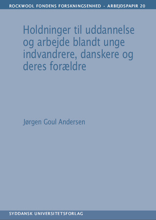 Holdninger til uddannelse og arbejde blandt unge indvandrere, danskere og deres forældre