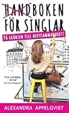 Handboken för singlar på gränsen till nervsammanbrott by Alexandra Appelqvist