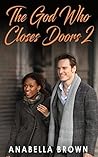 BWWM: The God Who Closes Doors (A Christian African American Romance) (Multicultural and Interracial Romance, Book 2)
