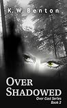 Over Shadowed