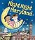 Night-Night Maryland: A Bedtime Board Book of Maryland Landmarks