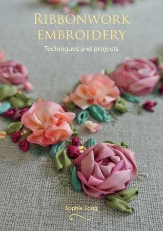 Ribbonwork Embroidery: Techniques and Projects (Paperback)