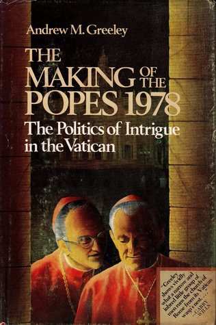 The Making of the Popes 1978: The Politics of Intrigue in the Vatican (Hardcover)