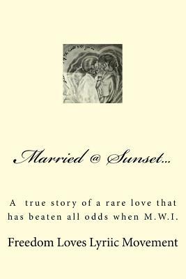 Married @ Sunset...: Marriage @ Sunset (a true story of a rare love that has beaten all odds when MWI)