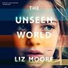 The Unseen World by Liz    Moore