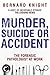 Murder, Suicide or Accident by Bernard Knight